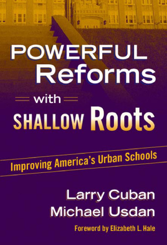Powerful Reforms with Shallow Roots: Improving America's Urban Schools