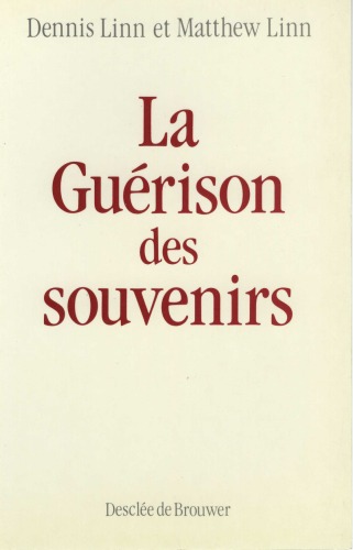 La guérison des souvenirs: les étapes du pardon  