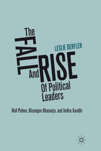 The Fall and Rise of Political Leaders: Olof Palme, Olusegun Obasanjo, and Indira Gandhi  