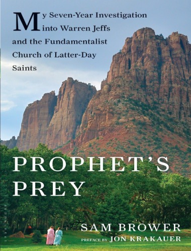 Prophet's Prey: My Seven-Year Investigation Into Warren Jeffs and the Fundamentalist Church of Latter-Day Saints