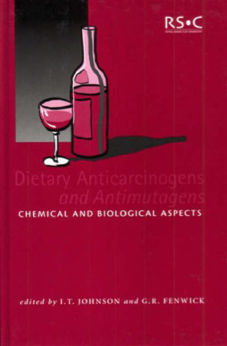 Dietary Anticarcinogens and Antimutagens: Chemical and Biological Aspects (Special Publication - Volume 255)