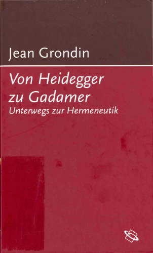 Von Heidegger zu Gadamer. Unterwegs zur Hermeneutik