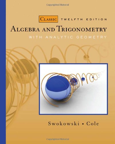 Algebra and Trigonometry with Analytic Geometry, Classic 12th Edition