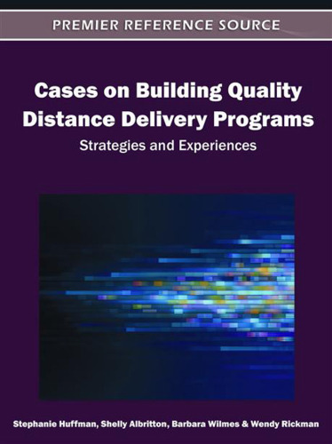Cases on Building Quality Distance Delivery Programs: Strategies and Experiences