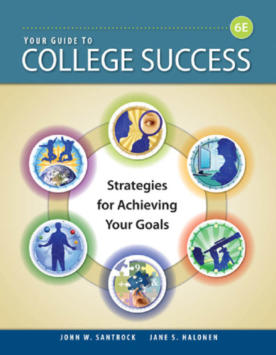 Your Guide to College Success: Strategies for Achieving Your Goals , Sixth Edition  