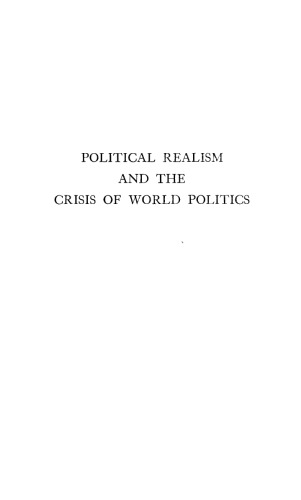Political Realism and the Crisis of World Politics. An American Approach to Foreign Policy