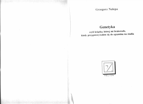 Genetyka: czyli książka, której mi brakowało, kiedy przygotowywałem się do egzaminów na studia