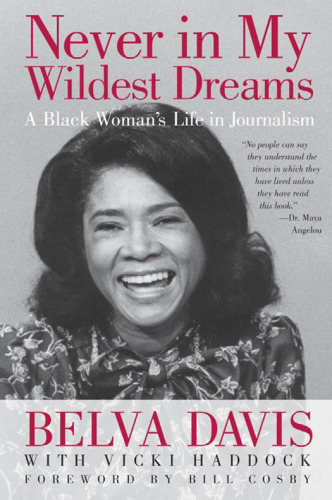 Never in My Wildest Dreams: A Black Woman's Life in Journalism