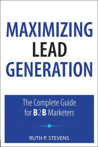 Maximizing Lead Generation: The Complete Guide for B2B Marketers (Que Biz-Tech)