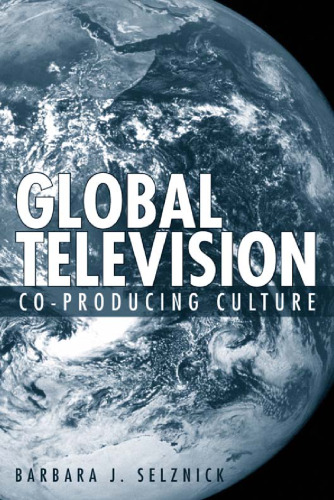 Global Television: Co-Producing Culture (Emerging Media: History, Theory, Narrative)