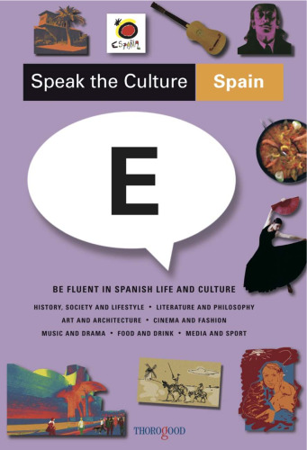 Speak the Culture: Spain: Be Fluent in Spanish Life and Culture  