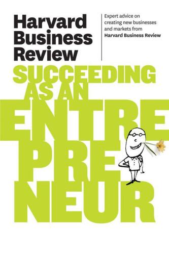 Harvard Business Review on Succeeding as an Entrepreneur (Harvard Business Review Paperback Series)  