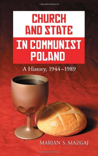 Church and State in Communist Poland: A History, 1944-1989