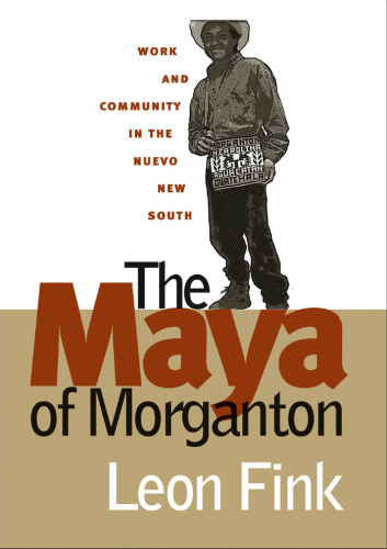 The Maya of Morganton: Work and Community in the Nuevo New South  