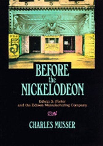 Before the nickelodeon: Edwin S. Porter and the Edison Manufacturing Company