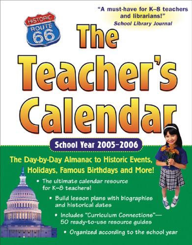 The Teacher's Calendar School Year 2005-2006: the day-by-day almanac to historic events, holidays, famous birthdays and more!