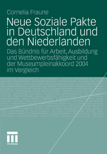 Neue Soziale Pakte in Deutschland und den Niederlanden: Das Bündnis für Arbeit, Ausbildung und Wettbewerbsfähigkeit und der Museumpleinakkoord 2004 im Vergleich  