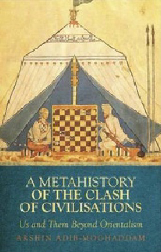 A Metahistory of the Clash of Civilisations: Us and Them Beyond Orientalism  