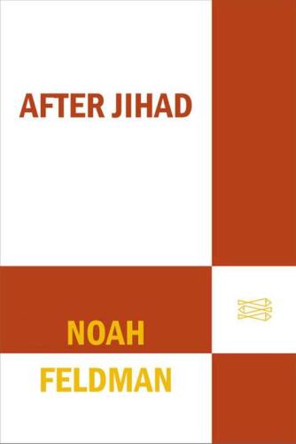 After Jihad: America and the Struggle for Islamic Democracy