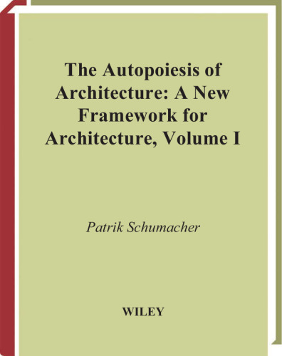 The Autopoiesis of Architecture: A New Framework for Architecture, volume 1