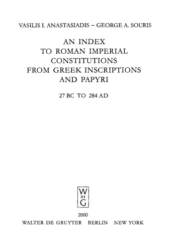 An Index to Roman Imperial Constitutions from Greek Inscriptions and Papyri, 27 BC to 284 AD