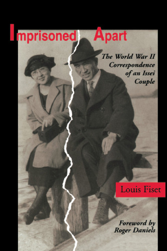 Imprisoned Apart: The World War II Correspondence of An Issei Couple  