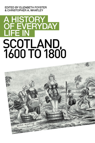 A History of Everyday Life in Scotland, 1600-1800