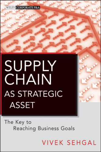 Supply Chain as Strategic Asset: The Key to Reaching Business Goals (Wiley Corporate F&A)  