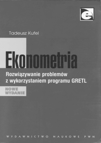 Ekonometria: rozwiązywanie problemów z wykorzystaniem programu GRETL  