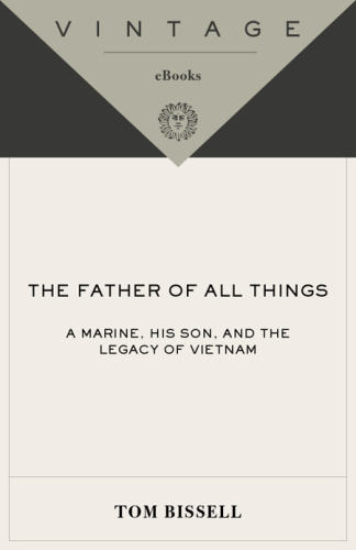 The Father of All Things: A Marine, His Son, and the Legacy of Vietnam