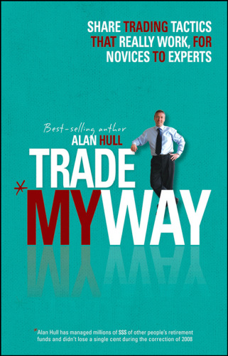 Trade My Way: Share Trading Tactics That Really Work for Novices to Experts