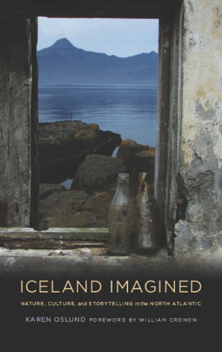 Iceland Imagined: Nature, Culture, and Storytelling in the North Atlantic (Weyerhaeuser Environmental Boo)  