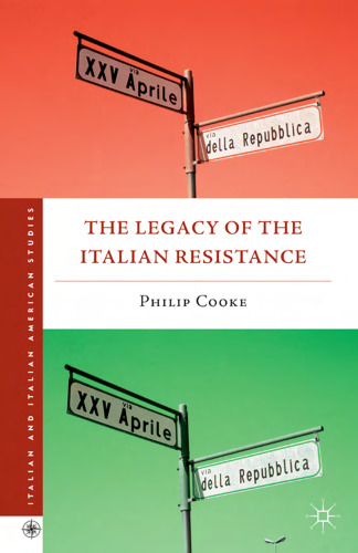 The Legacy of the Italian Resistance (Italian & Italian American Studies)