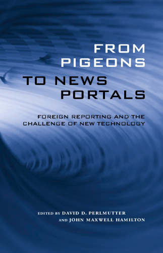 From pigeons to news portals: foreign reporting and the challenge of new technology