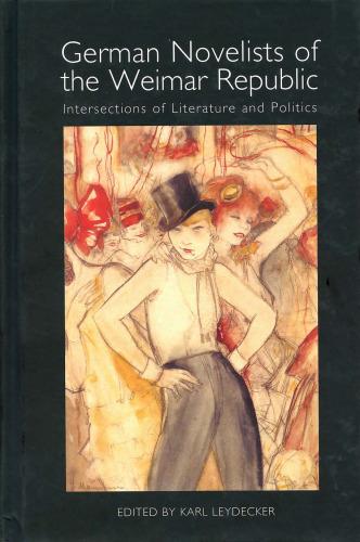German novelists of the Weimar Republic: intersections of literature and politics  
