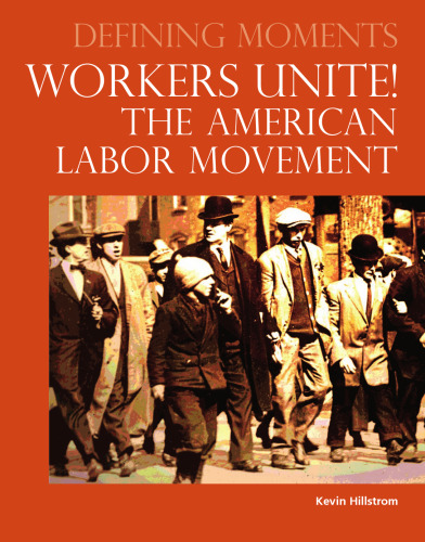 Workers Unite!: The American Labor Movement (Defining Moments)  