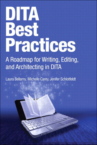 Dita Best Practices: A Roadmap for Writing, Editing, and Architecting in Dita