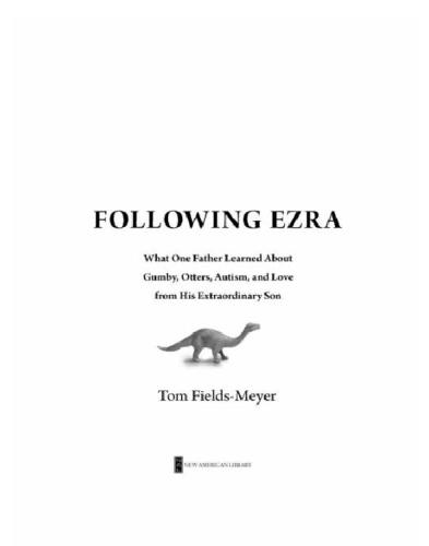 Following Ezra: What One Father Learned About Gumby, Otters, Autism, and Love From His Extraordinary Son