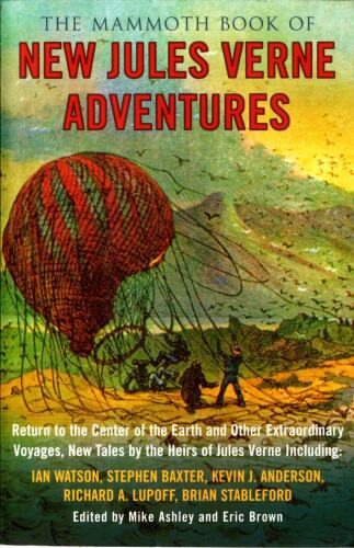 The Mammoth Book of New Jules Verne Adventures: Return to the Center of the Earth and Other Extraordinary Voyages, New Tales by the Heirs of Jules Verne  