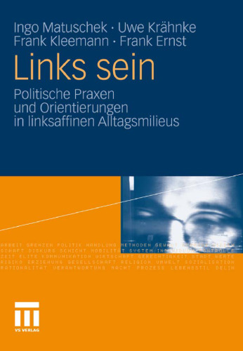 Links sein: Politische Praxen und Orientierungen in linksaffinen Alltagsmilieus  