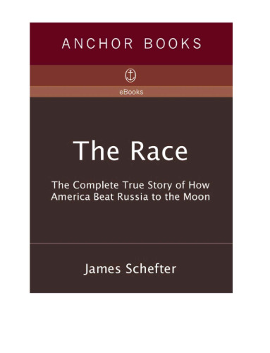 The Race: The Complete True Story of How America Beat Russia to the Moon  