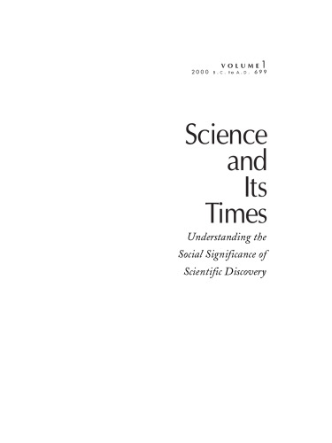 Science and Its Times: Understanding the Social Significance of Scientific Discovery: Volume 1: 2000 B.C. to A.D. 699
