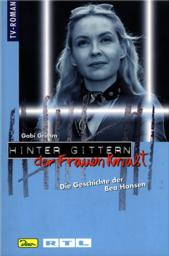 Die Geschichte der Bea Hansen (Hinter Gittern, der Frauenknast - Band 20)