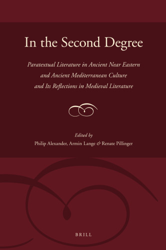In the Second Degree: Paratextual Literature in Ancient Near Eastern and Ancient Mediterranean Culture and Its Reflections in Medieval Literature