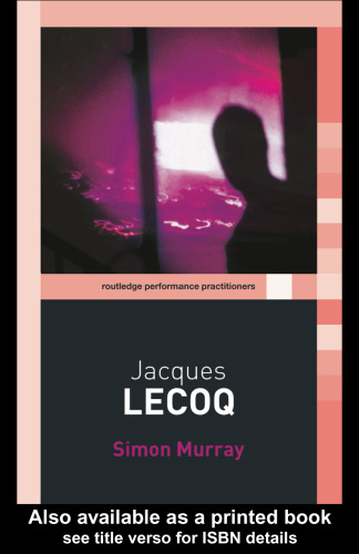 Jacques Lecoq (Routledge Performance Practitioners)
