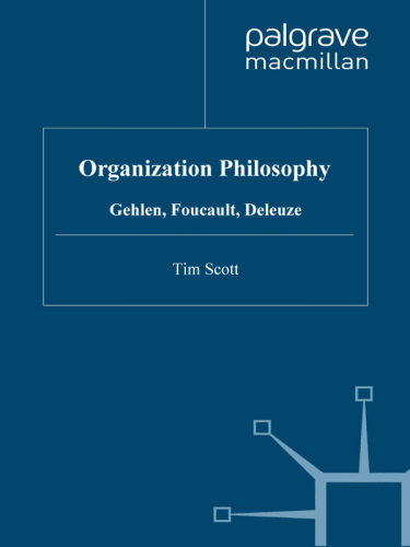 Organization Philosophy: Gehlen, Foucault, Deleuze  