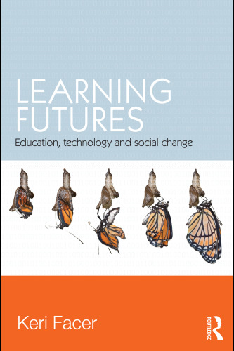 Learning Futures: Education, Technology and Social Change