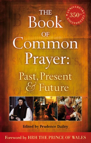 The Book of Common Prayer: Past, Present and Future: A 350th Anniversary Celebration