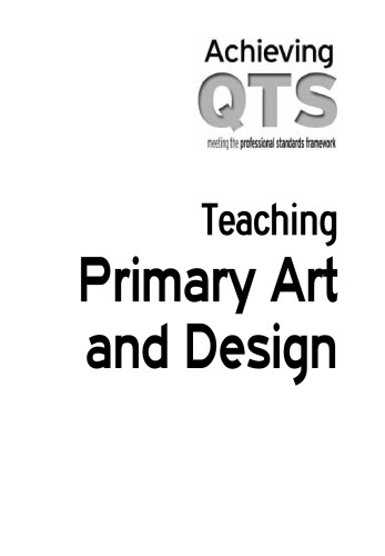 Teaching Primary Art and Design (Incorporating the 2007 Qts Standards)