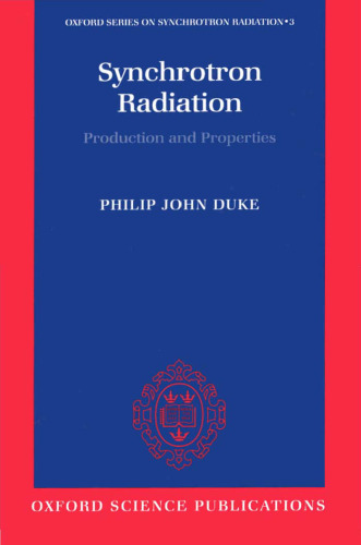 Synchrotron Radiation: Production and Properties (Oxford 2000)